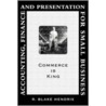 Accounting, Finance And Presentation For Small Business by R. Blake Hendrix