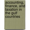 Accounting, Finance, and Taxation in the Gulf Countries by Wagdy M. Abdallah