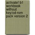Activate! B1 Workbook Without Key/Cd-Rom Pack Version 2