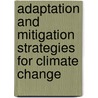 Adaptation And Mitigation Strategies For Climate Change door Onbekend