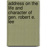 Address on the Life and Character of Gen. Robert E. Lee door Wade Hampton