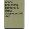 Adobe Photoshop Elements 8 Digital Classroom [with Dvd] by Agi Creative Team