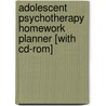 Adolescent Psychotherapy Homework Planner [with Cd-rom] by William P. McInnis