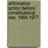 Affirmative Action Before Constitutional Law, 1964-1977 door By Gabriel J. Chin.