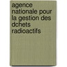Agence Nationale Pour La Gestion Des Dchets Radioactifs by Miriam T. Timpledon