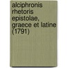 Alciphronis Rhetoris Epistolae, Graece Et Latine (1791) door Alciphron