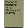 Alcohol; Its Relation To Human Efficiency And Longevity by Eugene Lyman Fisk