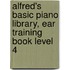 Alfred's Basic Piano Library, Ear Training Book Level 4