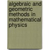 Algebraic And Geometric Methods In Mathematical Physics by Unknown