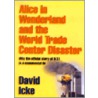Alice In Wonderland And The World Trade Center Disaster door David Icke