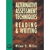 Alternative Assessment Techniques for Reading & Writing by Wilma H. Miller
