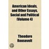 American Ideals, And Other Essays, Social And Political