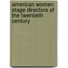 American Women Stage Directors of the Twentieth Century door Wendy Vierow