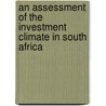 An Assessment of the Investment Climate in South Africa door George Clarke
