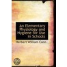 An Elementary Physiology And Hygiene For Use In Schools door Herbert William Conn