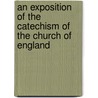 An Exposition Of The Catechism Of The Church Of England door William Nicholson