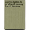 An Introduction to Nineteenth-Century French Literature door Tim Farrant