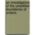 An Investigation Of The Unsettled Boundaries Of Ontario
