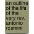An Outline Of The Life Of The Very Rev. Antonio Rosmini