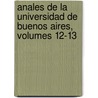 Anales de La Universidad de Buenos Aires, Volumes 12-13 by Aires Universidad De