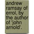 Andrew Ramsay Of Errol, By The Author Of 'John Arnold'.