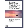 Andrew Ramsay Of Errol, By The Author Of 'John Arnold'. door Margaret Wilson Oliphant