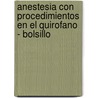 Anestesia Con Procedimientos En El Quirofano - Bolsillo by Edward A. Samuels