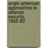 Anglo-American Approaches To Alliance Security, 1955-60 door G. Wyn Rees