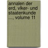 Annalen Der Erd, Vlker- Und Staatenkunde ..., Volume 11 door Professor Alexander Von Humboldt