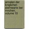 Annalen Der Kniglichen Sternwarte Bei Mnchen, Volume 10 by K. Sternwarte