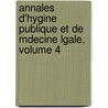Annales D'Hygine Publique Et de Mdecine Lgale, Volume 4 door Anonymous Anonymous