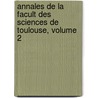 Annales de La Facult Des Sciences de Toulouse, Volume 2 door Toulouse Facult Des Sci