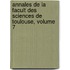 Annales de La Facult Des Sciences de Toulouse, Volume 7