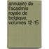 Annuaire de L'Acadmie Royale de Belgique, Volumes 12-15