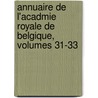 Annuaire de L'Acadmie Royale de Belgique, Volumes 31-33 door Des Lettr Acad mie Royale