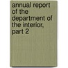 Annual Report of the Department of the Interior, Part 2 door Interior United States.