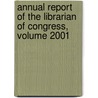 Annual Report of the Librarian of Congress, Volume 2001 by Congress Library Of