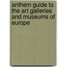 Anthem Guide to the Art Galleries and Museums of Europe door Authors Various