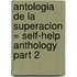 Antologia de la Superacion = Self-Help Anthology Part 2