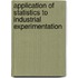 Application Of Statistics To Industrial Experimentation