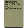 Appreciative Inquiry (ai): Der Weg Zu Spitzenleistungen by Carole Maleh
