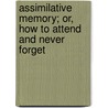 Assimilative Memory; Or, How To Attend And Never Forget door Onbekend