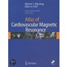 Atlas Of Cardiovascular Magnetic Resonance [with Cdrom] door Eugene Braunwald
