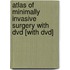 Atlas Of Minimally Invasive Surgery With Dvd [with Dvd]