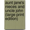 Aunt Jane's Nieces And Uncle John (Large Print Edition) door Edith van Dyne