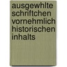 Ausgewhlte Schriftchen Vornehmlich Historischen Inhalts door Alfred Wilhelm Dove