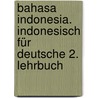Bahasa Indonesia. Indonesisch für Deutsche 2. Lehrbuch door Bernd Nothofer
