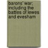 Barons' War; Including the Battles of Lewes and Evesham