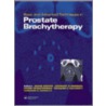 Basic And Advanced Techniques In Prostate Brachytherapy door M. Frank Waterman