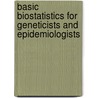 Basic Biostatistics For Geneticists And Epidemiologists door William Johnson